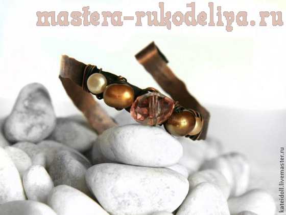Мастер-класс по сборке бижутерии: Кованый браслет из медной проволоки