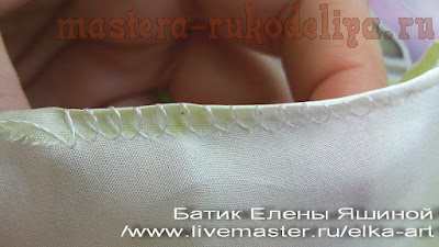 Мастер-класс по батику: Подшив края изделия вручную